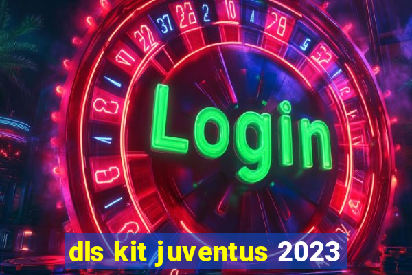 dls kit juventus 2023